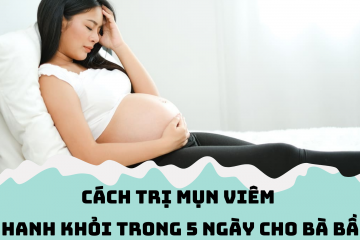 Bí kíp trị mụn viêm trong 5 ngày an toàn cho mẹ bầu