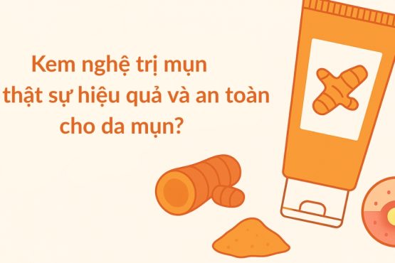 Kem nghệ trị mụn có thật sự hiệu quả và an toàn cho da mụn?